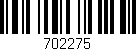 Código de barras (EAN, GTIN, SKU, ISBN): '702275'