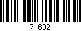 Código de barras (EAN, GTIN, SKU, ISBN): '71602'