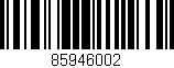 Código de barras (EAN, GTIN, SKU, ISBN): '85946002'