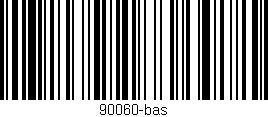 Código de barras (EAN, GTIN, SKU, ISBN): '90060-bas'