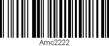 Código de barras (EAN, GTIN, SKU, ISBN): 'Amc2222'