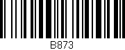 Código de barras (EAN, GTIN, SKU, ISBN): 'B873'