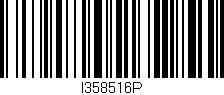 Código de barras (EAN, GTIN, SKU, ISBN): 'I358516P'