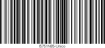 Código de barras (EAN, GTIN, SKU, ISBN): 'I5751N85-Unico'