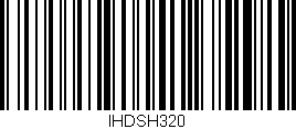 Código de barras (EAN, GTIN, SKU, ISBN): 'IHDSH320'