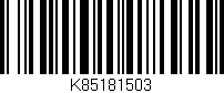 Código de barras (EAN, GTIN, SKU, ISBN): 'K85181503'