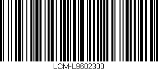 Código de barras (EAN, GTIN, SKU, ISBN): 'LCM-L9602300'