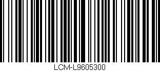 Código de barras (EAN, GTIN, SKU, ISBN): 'LCM-L9605300'