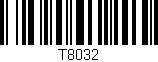 Código de barras (EAN, GTIN, SKU, ISBN): 'T8032'