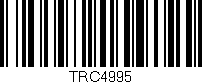Código de barras (EAN, GTIN, SKU, ISBN): 'TRC4995'