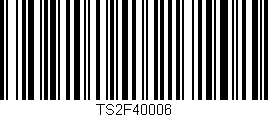 Código de barras (EAN, GTIN, SKU, ISBN): 'TS2F40006'