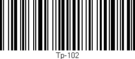 Código de barras (EAN, GTIN, SKU, ISBN): 'Tp-102'
