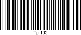 Código de barras (EAN, GTIN, SKU, ISBN): 'Tp-103'