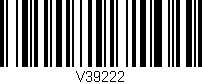 Código de barras (EAN, GTIN, SKU, ISBN): 'V39222'