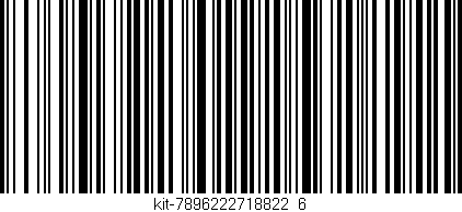 Código de barras (EAN, GTIN, SKU, ISBN): 'kit-7896222718822_6'