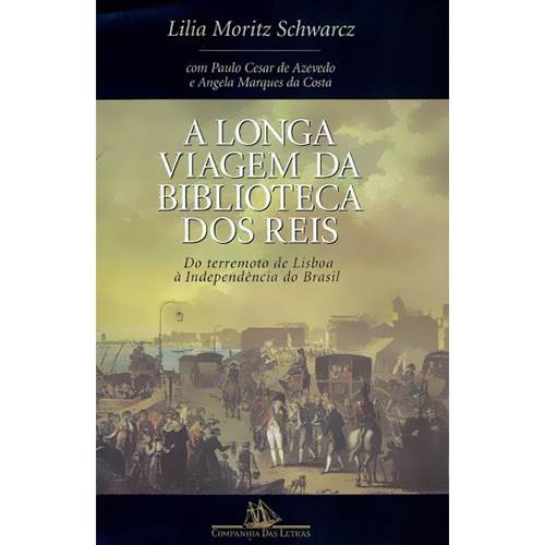 A Longa Viagem da Biblioteca dos Reis: do Terremoto de Lisboa à Independência do Brasil