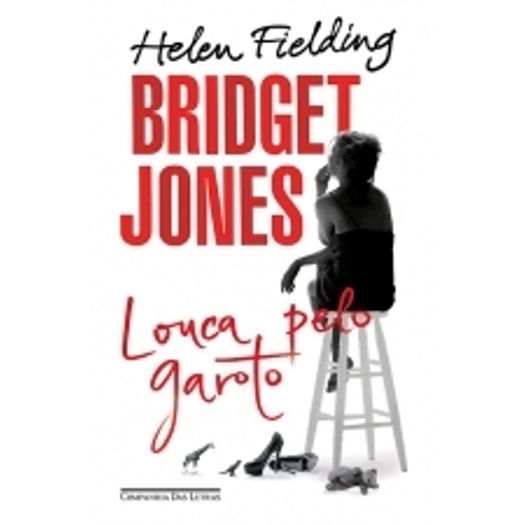 Bridget Jones - Louca Pelo Garoto - Cia das Letras