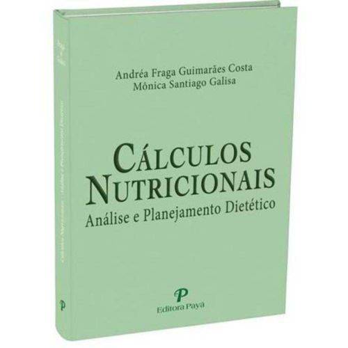 Cálculos Nutricionais - Análise e Planejamento Dietético 1ª Ed