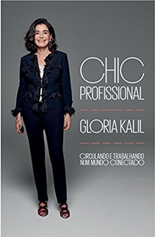 Chic Profissional: para Circular e Trabalhar no Mundo Globalizado