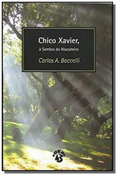 Chico Xavier, à Sombra do Abacateiro - Ideal