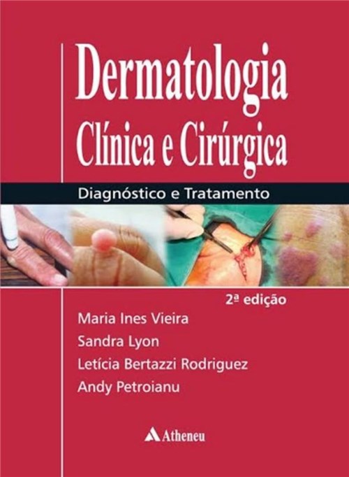 Dermatologia Clinica e Cirurgica Diagnostico e Tratamento - 2A Ed