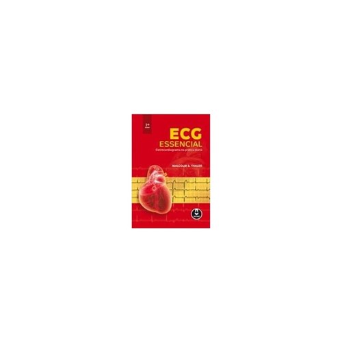 Ecg Essencial - Eletrocardiograma na Prática Diária