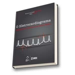 Eletrocardiograma, O - Fundamentos E Relevancia Na Pratica