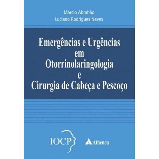 Emergencias e Urgencias em Otorrinolaringologia e Cirurgia de Cabeca e Pescoco - Atheneu