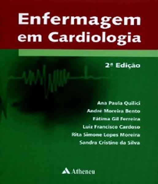 Enfermagem em Cardiologia - 02 Ed - Atheneu