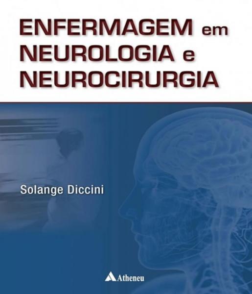 Enfermagem em Neurologia e Neurocirurgia - 02 Ed - Atheneu