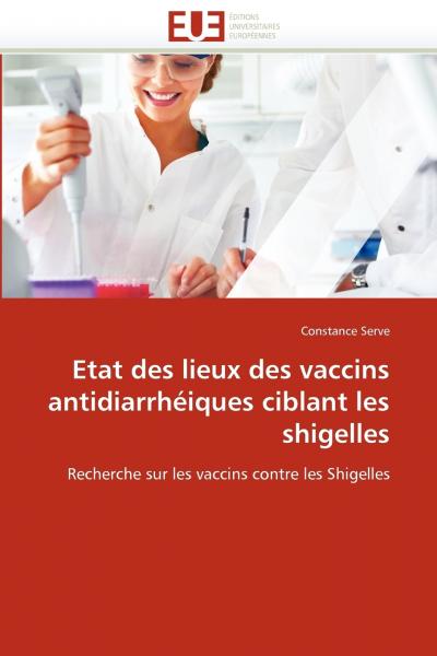 Etat Des Lieux Des Vaccins Antidiarrhéiques Ciblant Les Shigelles - Omniscriptum Gmbh Co Kg