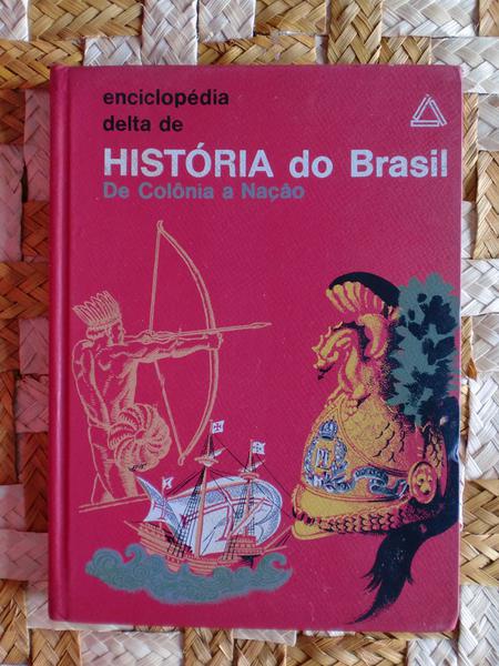 História do Brasil - de Colônia a Nação - Hugo Weiss (coord.) - Delta