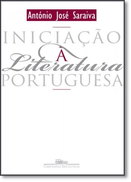 Iniciação na Literatura Portuguesa - Companhia das Letras