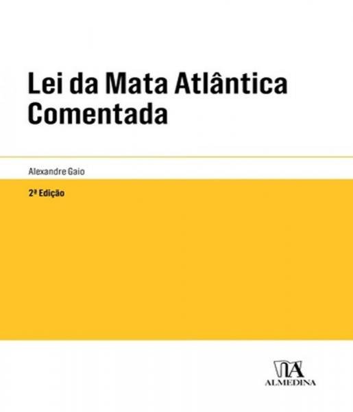 Lei da Mata Atlantica Comentada - 02 Ed - Almedina