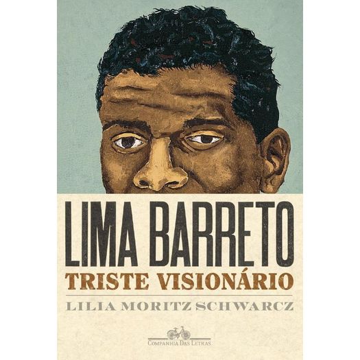 Lima Barreto - Triste Visionario - Cia das Letras