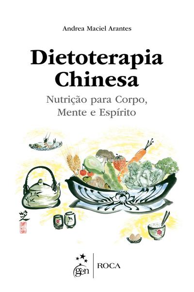 Livro - Dietoterapia Chinesa - Nutrição para Corpo, Mente e Espírito