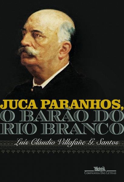 Livro - Juca Paranhos, o Barão do Rio Branco