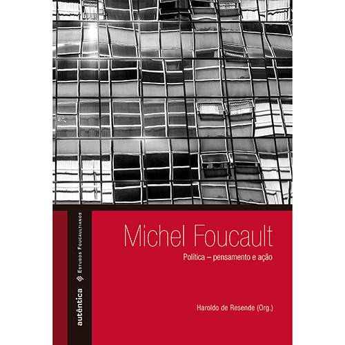 Livro - Michel Foucault: Política Pensamento e Ação
