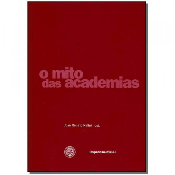 Livro - Mito das Academias, o - Imprensa Oficial