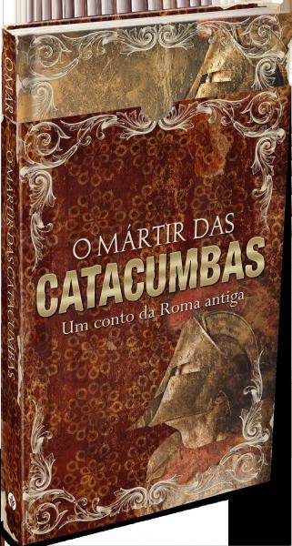 Livro - o Mártir das Catacumbas - Ed. Presente