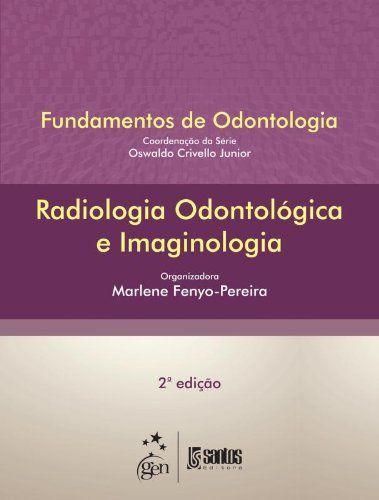 Livro - Radiologia Odontológica e Imaginologia - Série Fundamentos de Odontologia