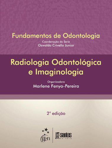 Livro - Radiologia Odontológica e Imaginologia - Série Fundamentos de Odontologia