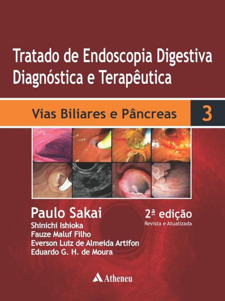 Livro - Tratado de Endoscopia Digestiva Diagnóstica e Terapêutica - Volume 3 - Vias Biliares e Pâncreas