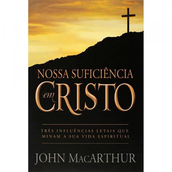 Nossa Suficiência em Cristo - John MacArthur - 9788599145319