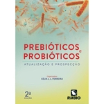 Prebioticos E Probioticos - Atualizacao E Prospeccao - 2ª Ed