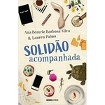 Solidão Acompanhada - Ana Beatriz Barbosa Silva