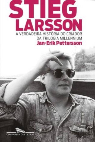 Stieg Larsson: a Verdadeira Historia do Criador da Trilogia Millennium
