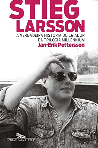 Stieg Larsson: a Verdadeira História do Criador da Trilogia Millennium