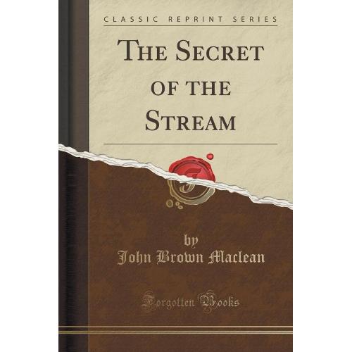 The Secret Of The Stream (Classic Reprint)