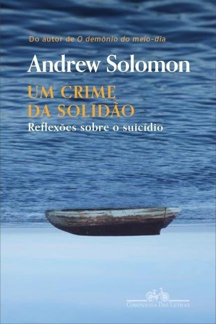 Um Crime da Solidão - Reflexões Sobre o Suicídio - Solomon,andrew - Ed...